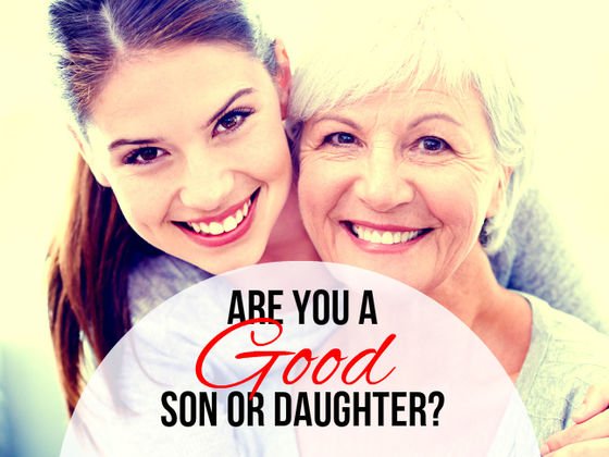 Are You A Good Son Or Daughter?