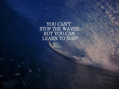 You can't stop the waves